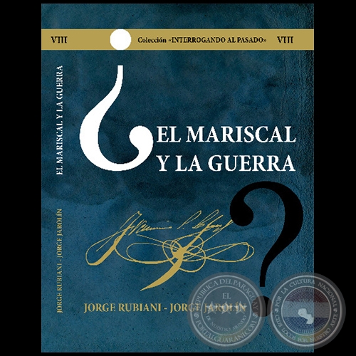 EL MARISCAL Y LA GUERRA - Volumen VIII - Autores: JORGE RUBIANI - JORGE JAROLÍN - Año 2021